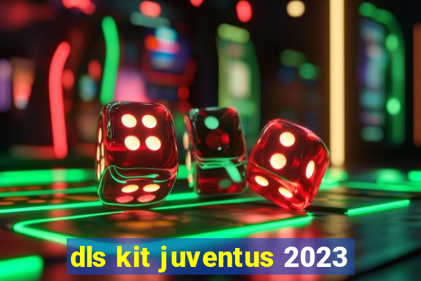 dls kit juventus 2023